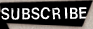SUBSCRIBE
