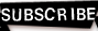 SUBSCRIBE